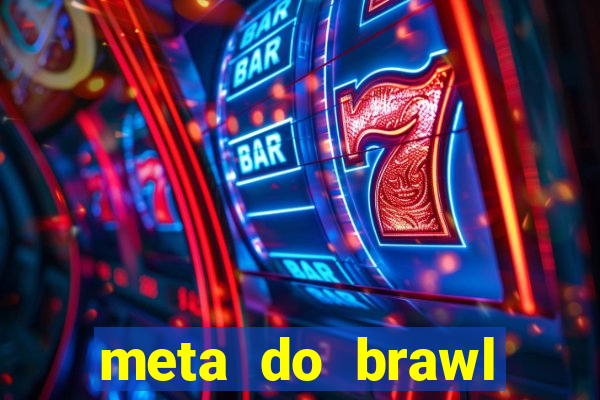 meta do brawl stars 2024